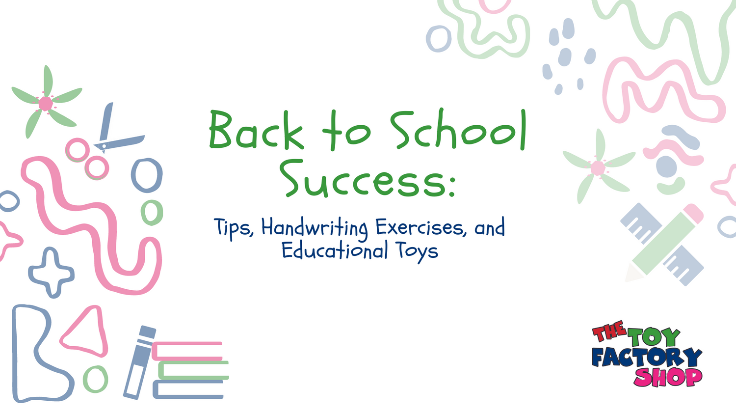 Title text reading " Back to School Success: Tips, Handwriting exercises, and Educational Toys", framed by colourful school supply design doodles.